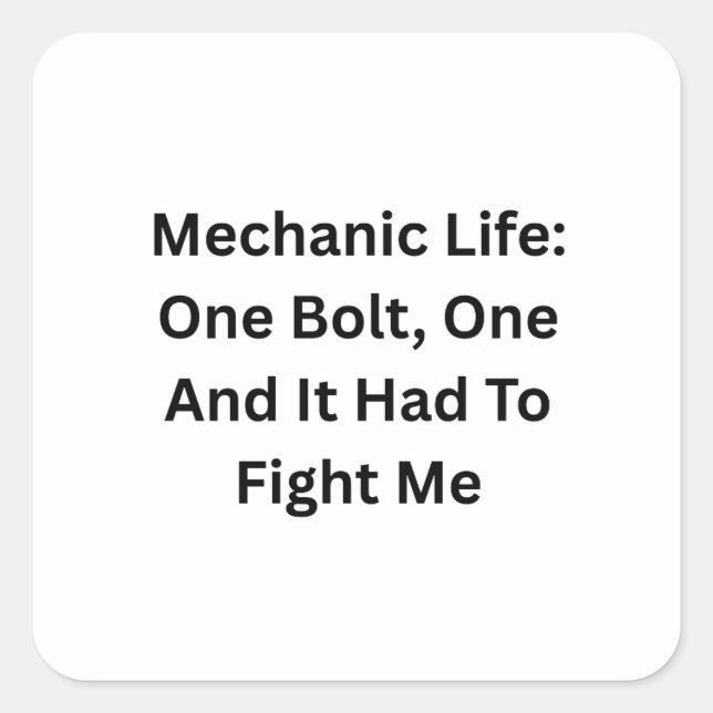 Sticker Carré Mechanic Life: One Bolt One, It Had To Fight Me (Devant)