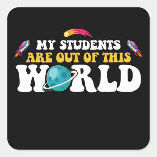 Sticker Carré Mes Étudiants Sont Hors De Ce Monde Super