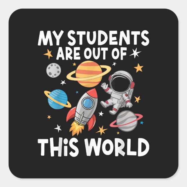 Sticker Carré Mes Étudiants Sont Sortis De Ce Monde Drôle Enseig (Devant)