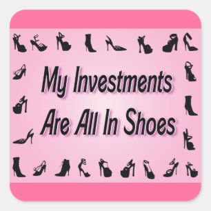 Sticker Carré Mes Investissements Sont Tous En Chaussures