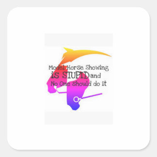 Sticker Carré Modèle Horse Montrer Est Stupide Stiicker