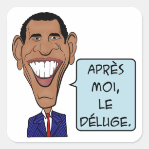 Sticker Carré Moi de Barack Obama Après, le déluge