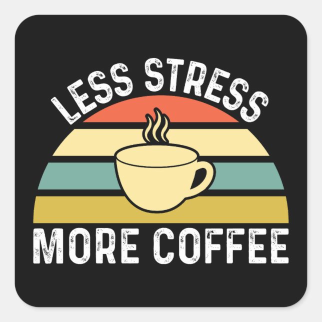 Sticker Carré Moins de stress Plus de café (Devant)