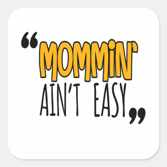 Sticker Carré Mommin'Ain't Easy (Devant)