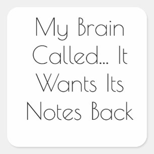 Sticker Carré Mon cerveau a appelé... Il veut récupérer ses note