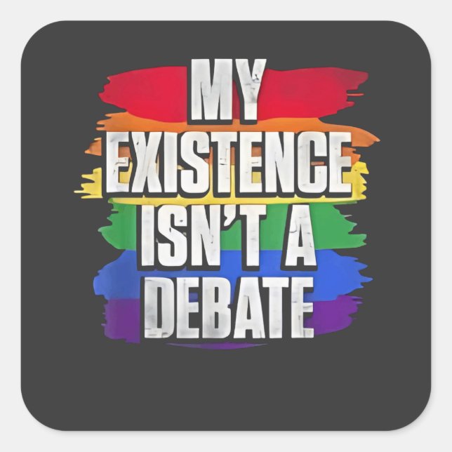 Sticker Carré Mon existence n'est pas un débat LGBT Pride Mois G (Devant)
