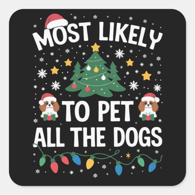 Sticker Carré Most Likely to Pet All The Dogs Christmas Family  (Devant)