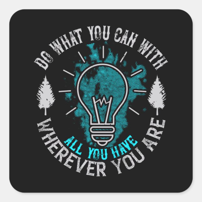 Sticker Carré Motivation - Faites ce que vous pouvez (Devant)