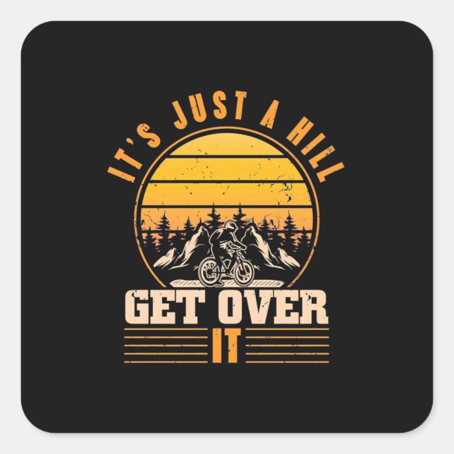 Sticker Carré Mountain Bike It Is Just A Hill (Devant)