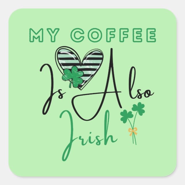 Sticker Carré My Coffee Is Aussi Irish St Patrick's Day (Devant)