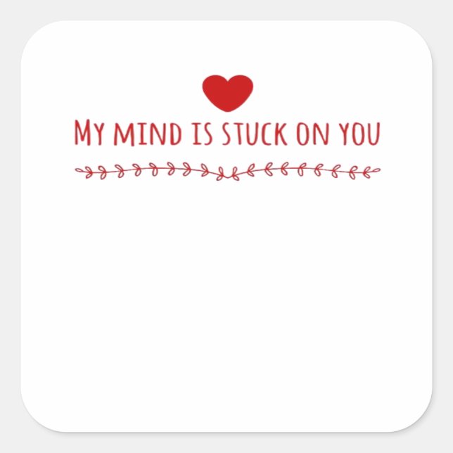 Sticker Carré My Mind Is Stuck On You Thoughtful Love Design  (Devant)