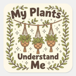 Sticker Carré My plants understand me