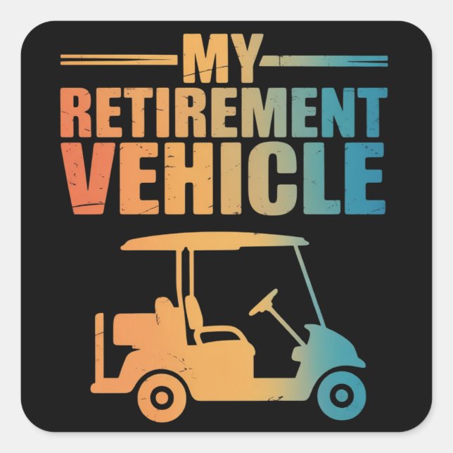 Sticker Carré My Retirement Vehicle Golf Cart Golfer Golf Cart  (Devant)