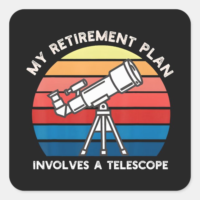 Sticker Carré My Retiret Plan Involves A Telescope (Devant)