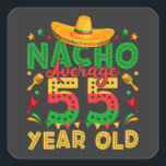 Sticker Carré Nacho Moyenne 55 ans Cinco de Mayo<br><div class="desc">Nacho Moyenne 55 Ans Cinco de Mayo 55e Anniversaire Funny Crew Design graphique Cadeau Carré Stickers Collection classique.</div>