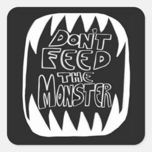 Sticker Carré N'ALIMENTEZ pas le monstre ALIMENTEZ la mission Au
