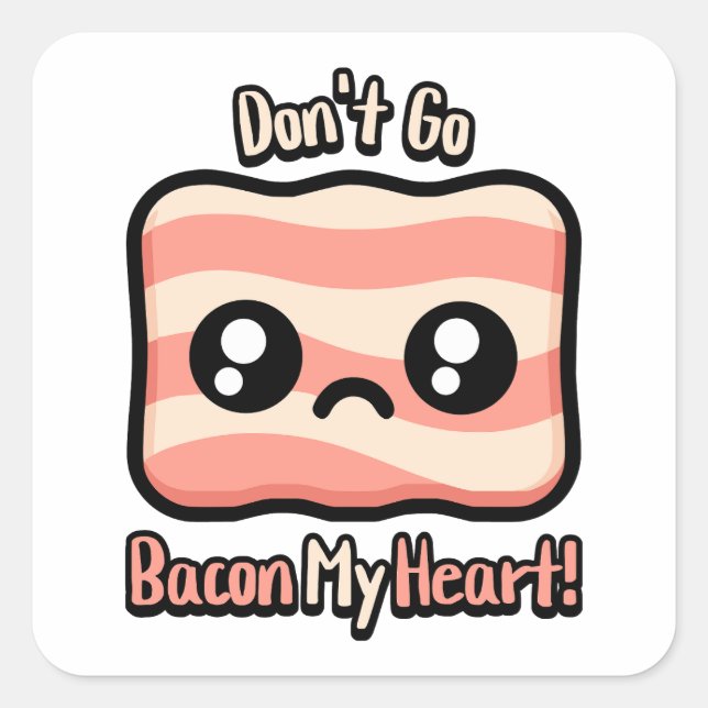 Sticker Carré N'allez pas Bacon My Heart ! Pun Bacon mignon (Devant)