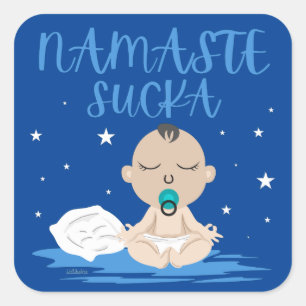 Sticker Carré NAMASTE SUCKA drôle bébé yoga zen master