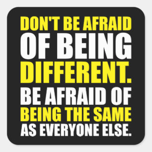 Sticker Carré N'ayez pas peur d'être différent - Motivationnel