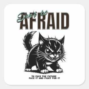 Sticker Carré N'ayez pas peur   Fierce Kitten   Esprit audacieux