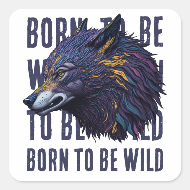 Sticker Carré Né À Être Sauvage (WOLF) (Devant)