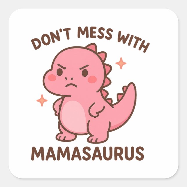 Sticker Carré Ne déconne pas avec Mamasaurus  (Devant)