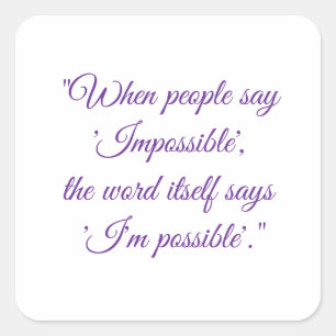 Sticker Carré Ne dites jamais impossible