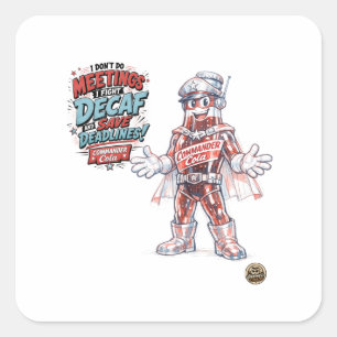 Sticker Carré Ne faites pas de réunions, je combats le décaféiné