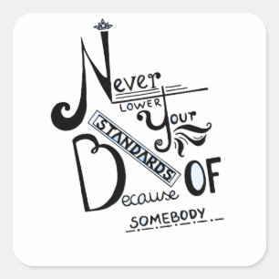 Sticker Carré Ne jamais baisser vos normes Motivation devis
