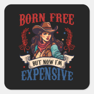 Sticker Carré Né libre mais maintenant je suis cher, Retro Quart