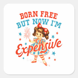 Sticker Carré Né libre mais maintenant je suis cher USA Patrioti