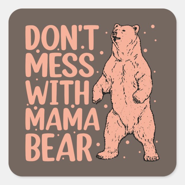 Sticker Carré Ne manque pas avec Mama Bear Funny Maman (Devant)
