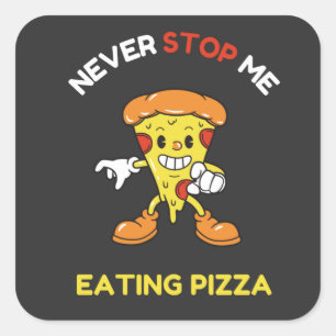 Sticker Carré Ne m'arrêtez jamais de manger de la pizza