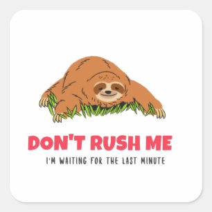 Sticker Carré Ne me bousculez pas, j'attends la dernière minute