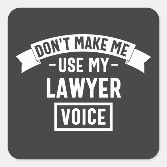 Sticker Carré Ne me fais pas utiliser ma voix d'avocat (Devant)