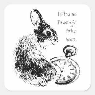 Sticker Carré Ne me précipitez pas, lapin de dernière minute e