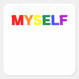 Sticker Carré Né pour être moi Gay pride LGBTQ