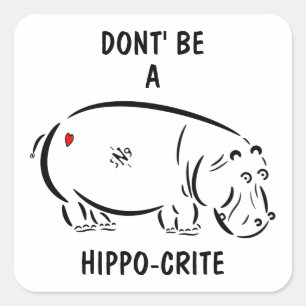 Sticker Carré Ne sois pas un hippo-crite !