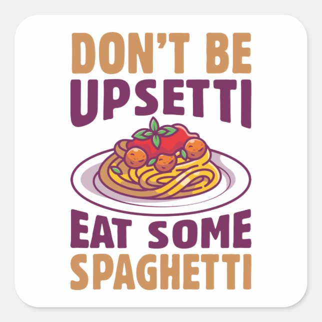 Sticker Carré Ne soyez pas désagréable de manger des spaghettis (Devant)