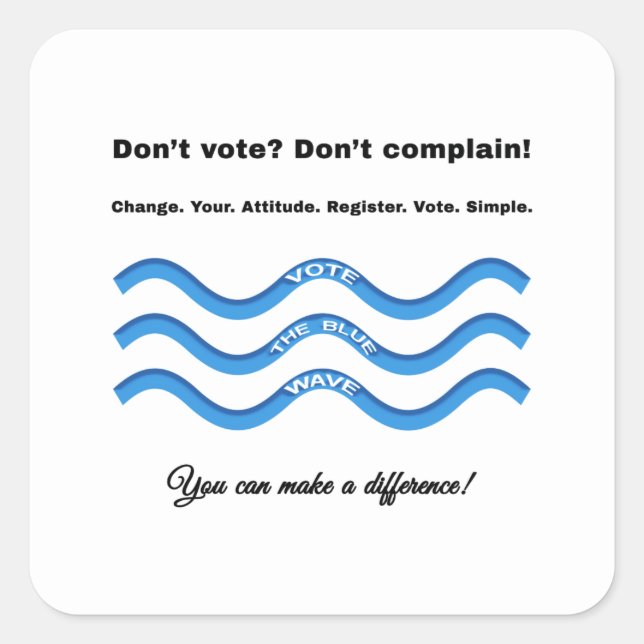 Sticker Carré Ne votez pas ? Ne te plains pas ! (Devant)