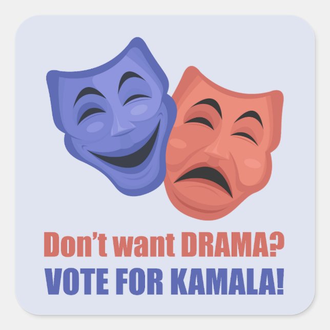 Sticker Carré Ne voulez-vous pas de théâtre ? Votez pour Kamala  (Devant)