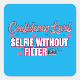 Sticker Carré Niveau de Confiance : Selfie Sans Filtre – Drôle S