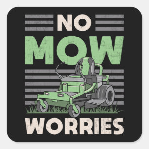 Sticker Carré No Mow Worries Landscaper Jardin Landscaper Funny