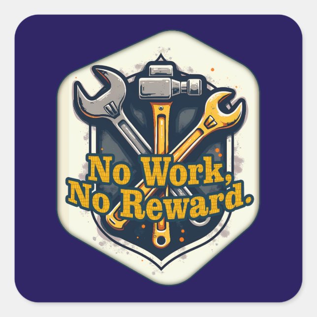 Sticker Carré No Work No Reward Worker Motivation Shirt (Devant)