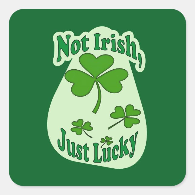 Sticker Carré Not Irish Just Lucky St Patrick’s Day -Autocolante (Devant)
