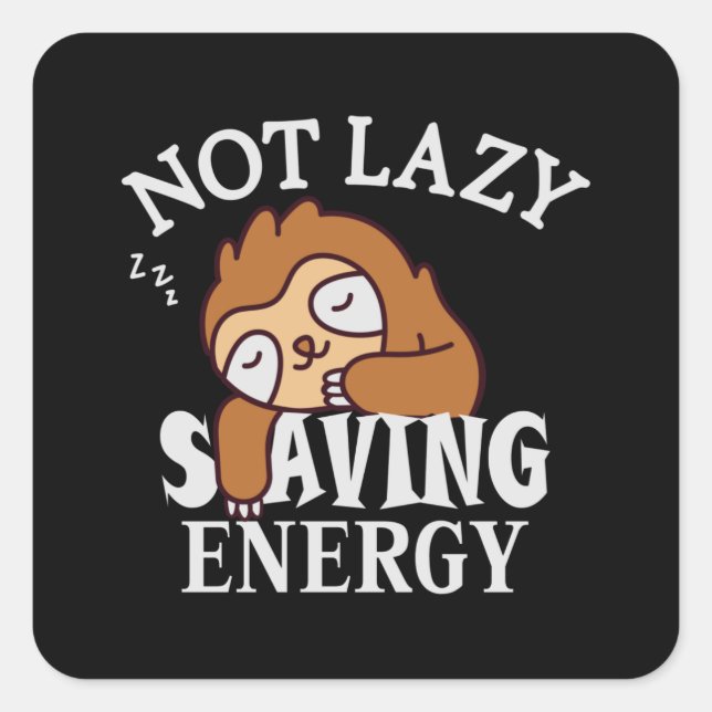 Sticker Carré Not lazy Saving Energy (Devant)
