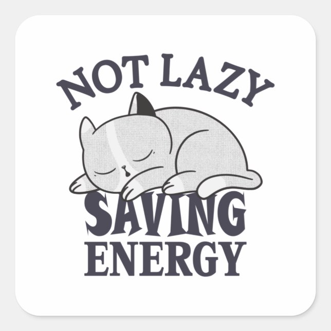 Sticker Carré Not lazy, Saving Energy Cat (Devant)