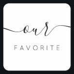 Sticker Carré Notre Calligraphie Moderne Favorite Favoriser<br><div class="desc">Notre Sticker préféré Favor avec calligraphie moderne pour Mariage Welcome Bag. Le design comprend une disposition de texte de script de style moderne. Pour effectuer des modifications avancées,  sélectionnez l'option "Cliquez pour customiser plus loin" sous Personnaliser ce modèle.</div>
