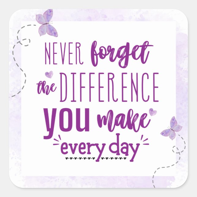 Sticker Carré N'oubliez jamais la différence que vous faites (Devant)