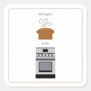 Sticker Carré nous avons un .... brioche dans le four ! ! !